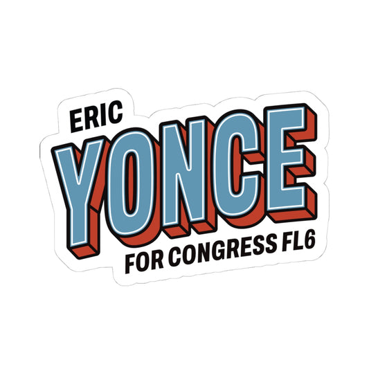 Kiss-Cut Vinyl Sticker — Eric Yonce for Congress FL6 Campaign Sticker