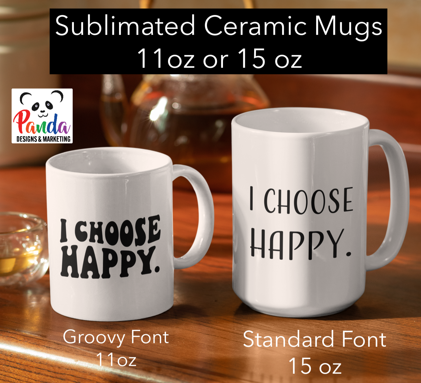 I CHOOSE HAPPY. mugs available in either 11 oz or 15 oz sublimated ceramic mugs. digital mockup of 2 options, the groovy font version features a fun wavy 2 line design.  The standard version is a simple but stylized font.  both are a reminder to choose happy every single day.