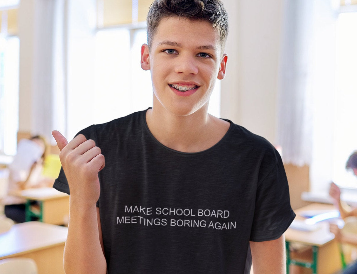Make School Board Meetings Boring Again Soft Cotton T-shirt. Plain Text Version. Public Schools Advocacy. In unisex crew and ladies v-neck.