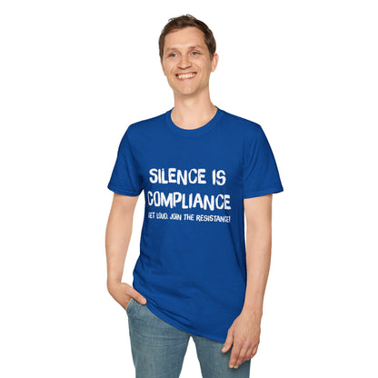 Silence Is Compliance T-Shirt — “Get Loud, Join the Resistance” Protest Tee