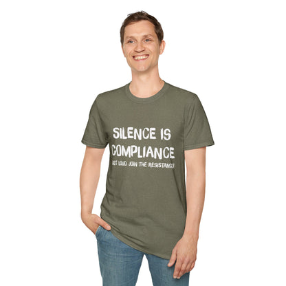 Silence Is Compliance T-Shirt — “Get Loud, Join the Resistance” Protest Tee