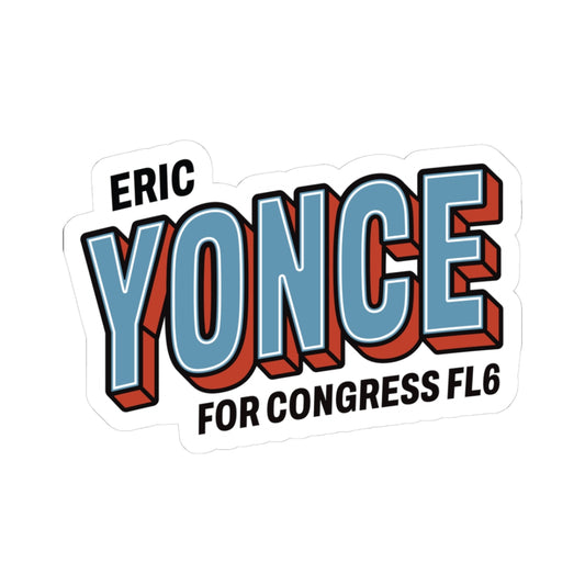 Kiss-Cut Vinyl Sticker — Eric Yonce for Congress FL6 Campaign Sticker