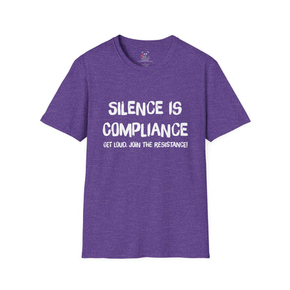 Silence Is Compliance T-Shirt — “Get Loud, Join the Resistance” Protest Tee