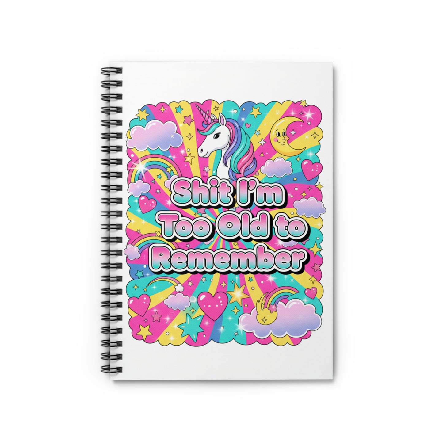 Funny Unicorn Spiral Notebook — “Shit I’m Too Old to Remember” Ruled Journal