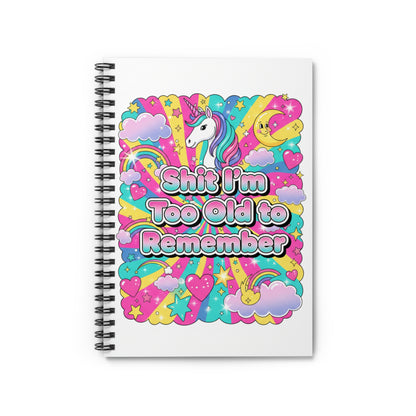 Funny Unicorn Spiral Notebook — “Shit I’m Too Old to Remember” Ruled Journal