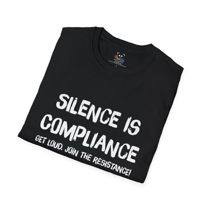 Silence Is Compliance T-Shirt — “Get Loud, Join the Resistance” Protest Tee