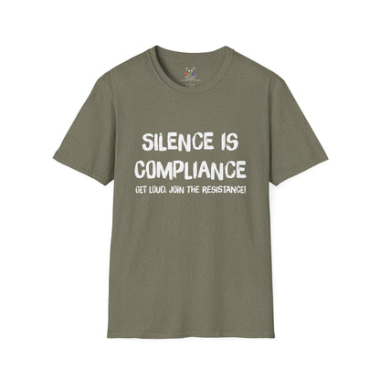Silence Is Compliance T-Shirt — “Get Loud, Join the Resistance” Protest Tee