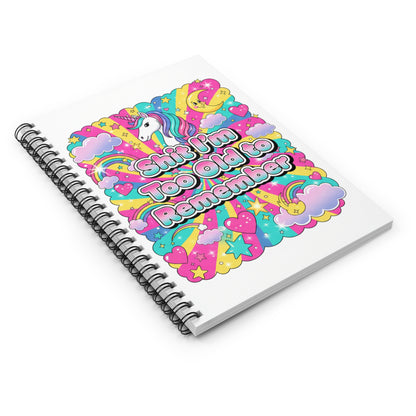 Funny Unicorn Spiral Notebook — “Shit I’m Too Old to Remember” Ruled Journal