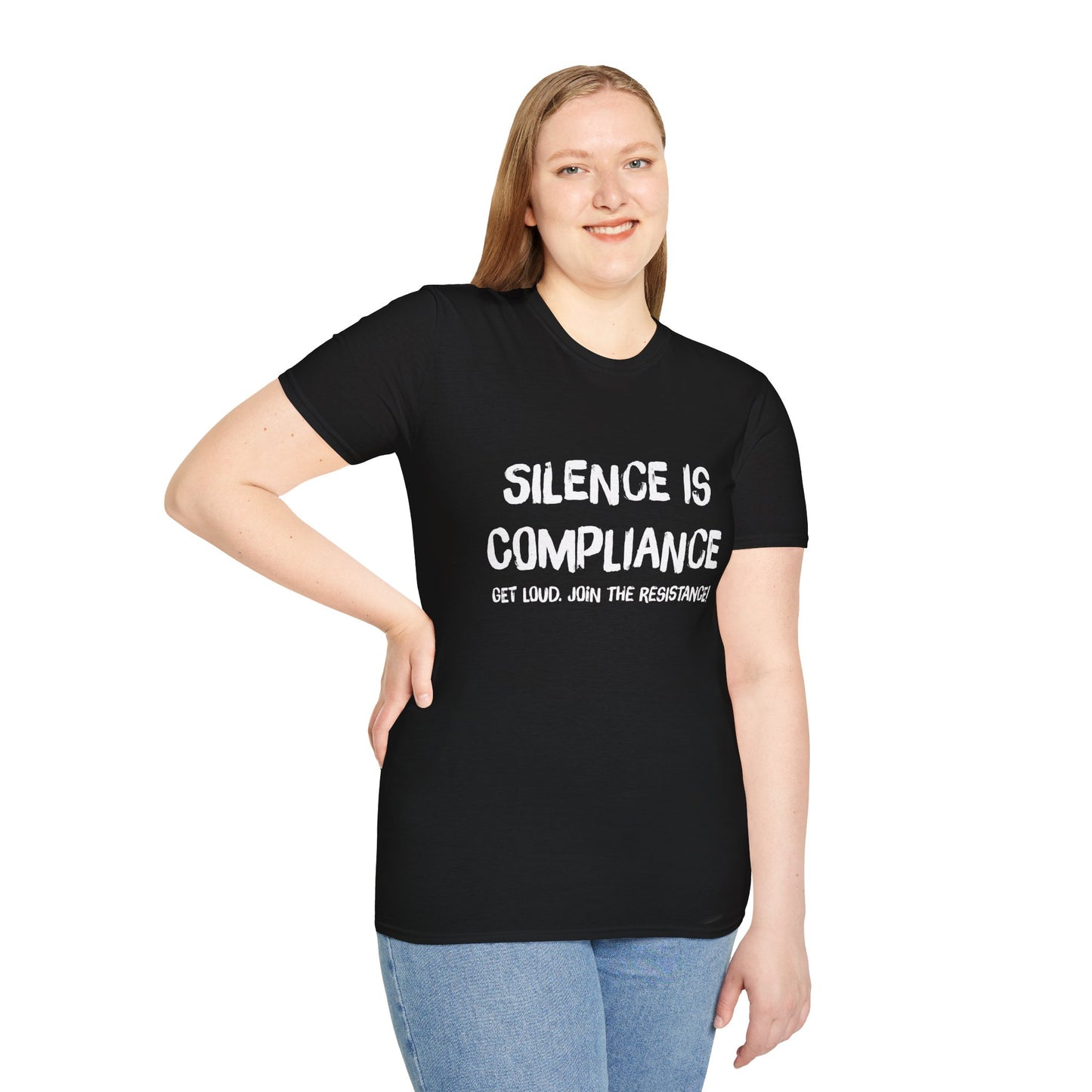 Silence Is Compliance T-Shirt — “Get Loud, Join the Resistance” Protest Tee