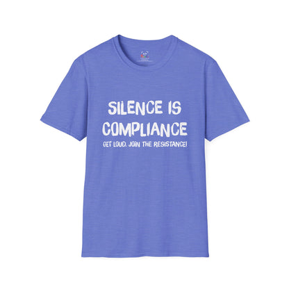 Silence Is Compliance T-Shirt — “Get Loud, Join the Resistance” Protest Tee