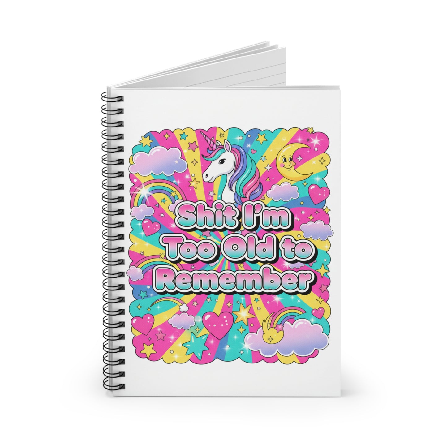 Funny Unicorn Spiral Notebook — “Shit I’m Too Old to Remember” Ruled Journal