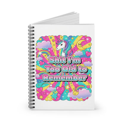 Funny Unicorn Spiral Notebook — “Shit I’m Too Old to Remember” Ruled Journal