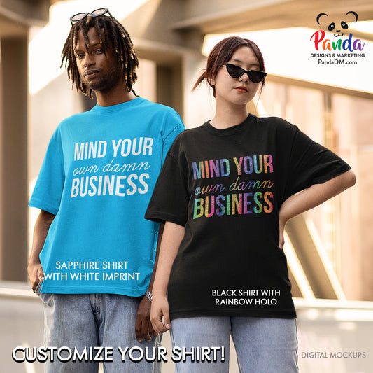 Mind Your Own Damn Business T-shirts (All Styles)