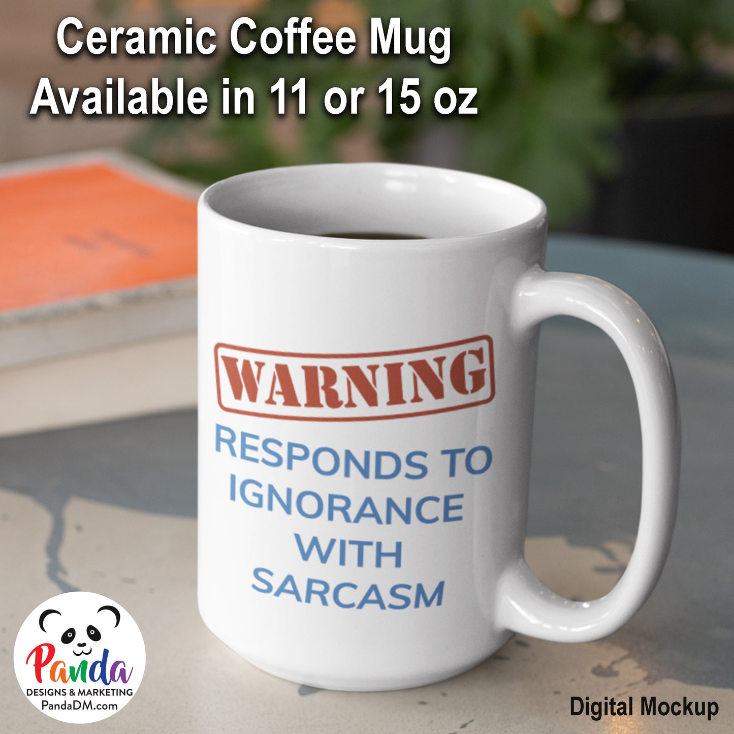 Warning: Responds to Ignorance with Sarcasm Coffee Mugs - 11 or 15 oz Ceramic Mug