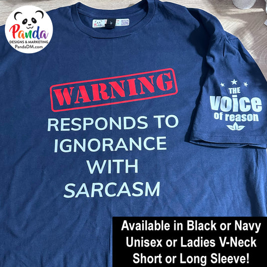 Warning: Responds to Ignorance with Sarcasm Shirts All Styles: Unisex or Ladies, Short or Long Sleeve