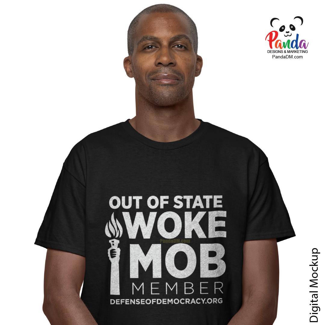 Out of State Woke Mob Member - Defense of Democracy "Insult" T-shirt