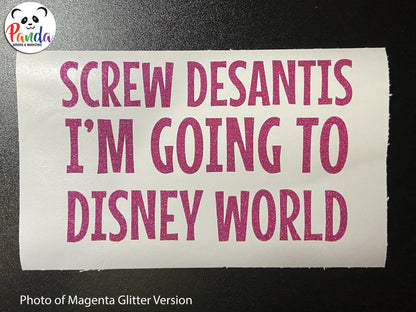 Screw DeSantis I'm going to Disney World Vinyl Decal