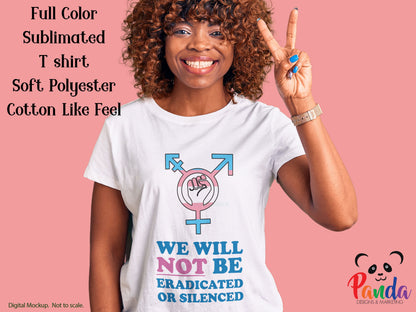 We will NOT be Eradicated or Silenced Trans Pride  Sublimated T-shirt.