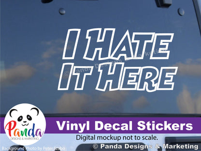 I Hate It Here Vinyl Decal